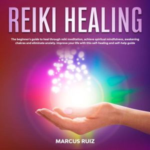 Reiki Healing, Marcus Ruiz