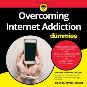 Overcoming Internet Addiction For Dum..., Dr. David Greenfield