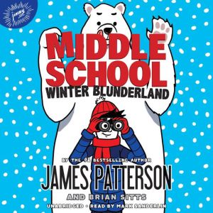 Middle School Winter Blunderland, James Patterson