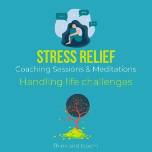 Stress Relief Coaching Sessions  Med..., Think and Bloom