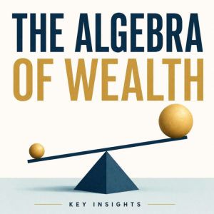 The Algebra of Wealth, Briefly Summaries