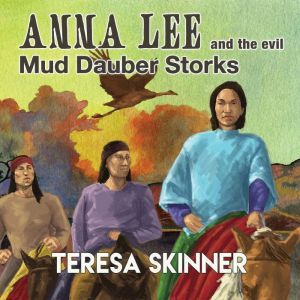 Anna Lee and the Evil Mud Dauber Stor..., Teresa Skinner