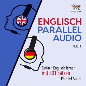 Englisch Parallel Audio - Einfach Englisch lernen mit 501 Satzen in Parallel Audio - Teil 1