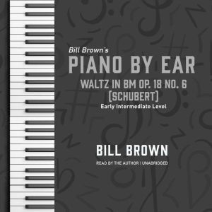 Waltz in Bm Op. 18 no. 6 Schubert, Bill Brown