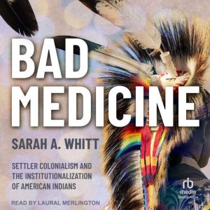 Bad Medicine: Settler Colonialism and the Institutionalization of American Indians
