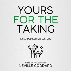 Yours For The Taking, Neville Goddard