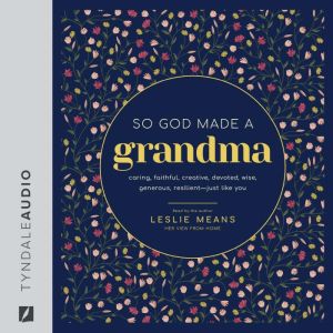 So God Made a Grandma: Caring, Faithful, Creative, Devoted, Wise, Generous, Resilient--Just like You