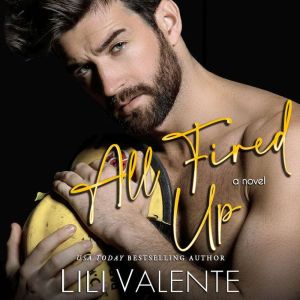 All Fired Up: A Second Chance Firefighter Romance