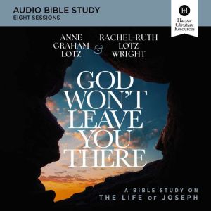 God Wont Leave You There Bible Study..., Anne Graham Lotz