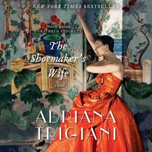 The Shoemaker's Wife: A Novel, Adriana Trigiani