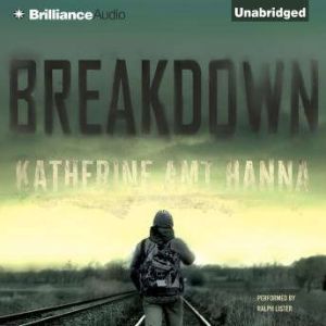 Breakdown, Katherine Amt Hanna