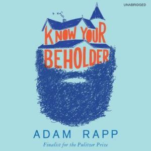 Know Your Beholder, Adam Rapp