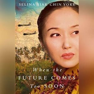When the Future Comes Too Soon, Selina Siak Chin Yoke