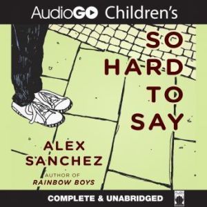 So Hard to Say, Alex Sanchez