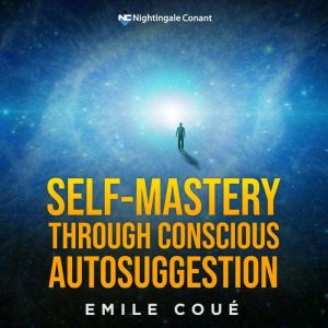 SelfMastery Through Conscious Autosu..., Emile Coue