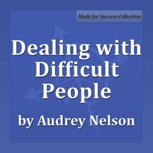 Dealing with Difficult People, Dianna Booher