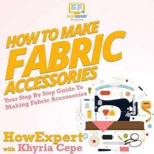 How To Make Fabric Accessories, HowExpert