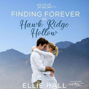 Finding Forever in Hawk Ridge Hollow, Ellie Hall