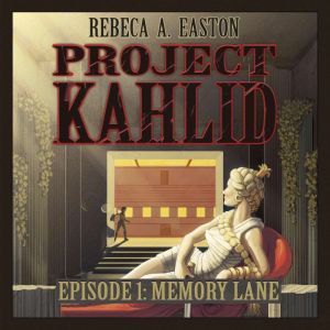 Project Kahlid Episode 1 Memory Lane..., Rebeca Easton