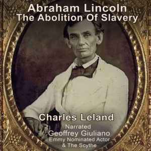 Abraham Lincoln: The Abolition Of Slavery