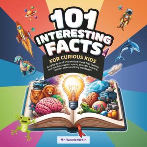 101 Interesting facts for curious kid..., Mr. Wonderbrain