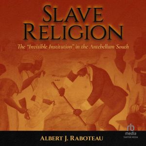 Slave Religion The Invisible Instit..., Albert J. Raboteau