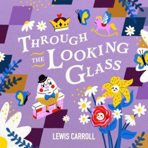 Through the Looking Glass, Lewis Carroll