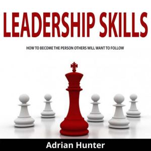 Leadership Skills, Adrian Hunter