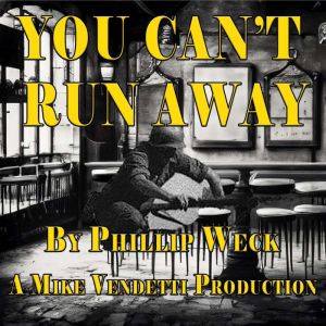 You Cant Run Away, Phillip Weck