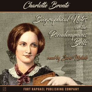 Biographical Notes on the Pseudonymou..., Charlotte Bronte
