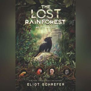 The Lost Rainforest Mezs Magic, Eliot Schrefer