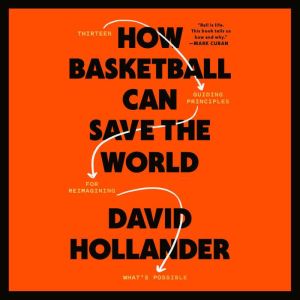 How Basketball Can Save the World, David Hollander