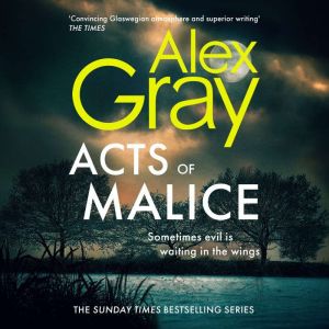 Acts of Malice: Book 22 in the Sunday Times bestselling DSI William Lorimer series