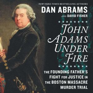 John Adams Under Fire, Dan Abrams