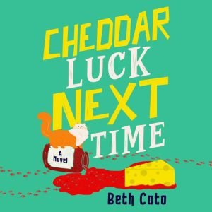 Cheddar Luck Next Time, Beth Cato