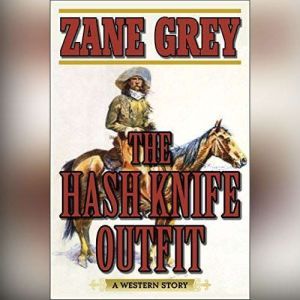 The Hash Knife Outfit, Zane Grey