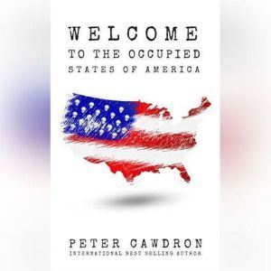Welcome to the Occupied States of Ame..., Peter Cawdron