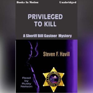 Privileged To Kill, Steven F. Havill