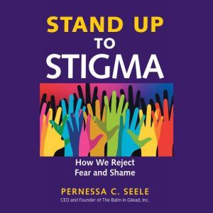 Stand Up to Stigma, Pernessa C. Seele