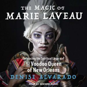 The Magic of Marie Laveau, Denise Alvarado