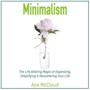 Minimalism The Life Altering Magic o..., Ace McCloud