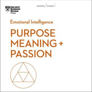 Purpose, Meaning, and Passion, Harvard Business Review