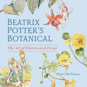 Beatrix Potters Botanical, Marta McDowell