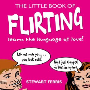 The Little Book of Flirting, Stewart Ferris