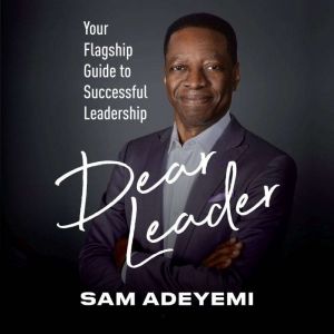 Dear Leader, Sam Adeyemi