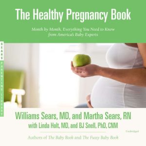 The Healthy Pregnancy Book: Month by Month, Everything You Need to Know from Americas Baby Experts