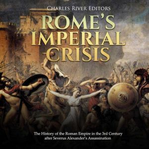 Romes Imperial Crisis The History o..., Charles River Editors