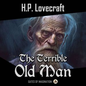 The Terrible Old Man, H.P. Lovecraft