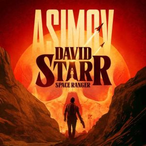 David Starr, Space Ranger, Isaac Asimov