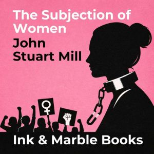 The Subjection of Women, John Stuart Mill